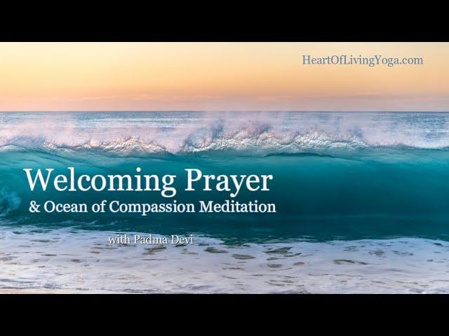 Welcoming Prayer and Ocean of Compassion Meditation