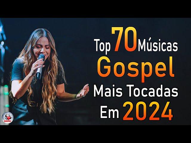 Louvores de Adoração 2024 - As Melhores Músicas Gospel Mais Tocadas - Top Gospel, Hinos Evangélicos