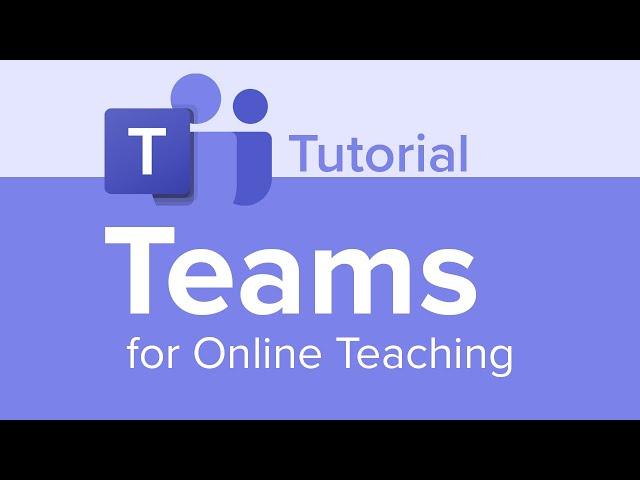 Teams for Online Teaching Tutorial