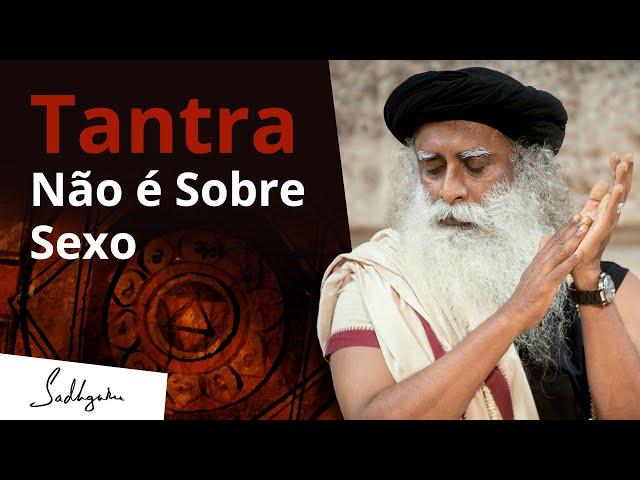 O Que Realmente é Tantra? | Sadhguru Português