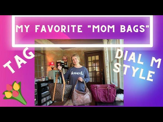 My favorite "Mom Bags" Tag | Dial M Style