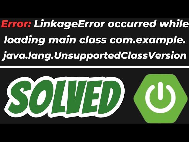 Error: LinkageError occurred while loading main class in Java Spring Boot SOLVED