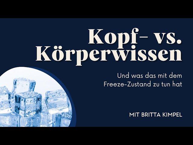 Kopf- vs. Körperwissen und was das mit dem Freeze-Zustand zu tun hat