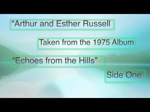 Echoes from the Hills - Esther & Arthur Russell singing the hymns from the Kentucky mountains. 1975