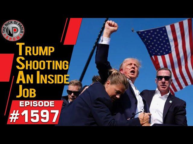 Trump Shooting An Inside Job | Nick Di Paolo Show #1597