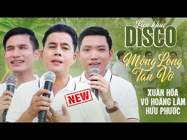 [FULL NEW] Liên khúc DISCO mới nhất hôm nayVõ Hoàng Lâm, Xuân Hòa, Hữu Phước | MỘNG LÒNG TAN VỠ