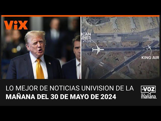 Lo mejor de Noticias Univision de la mañana | jueves 30 de mayo de 2024