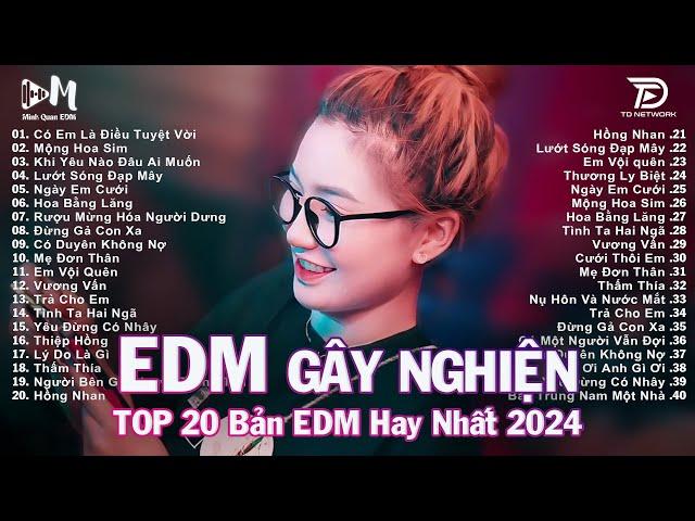 Top 20 Bản Nhạc Trẻ EDM Từng Làm Mưa Làm Gió Các BXH - Mộng Hoa Sim  EDM TikTok Hot Trend 2024