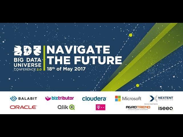 Big Data Universe Conference 2.0 - Navigate the Future 18.05.2017