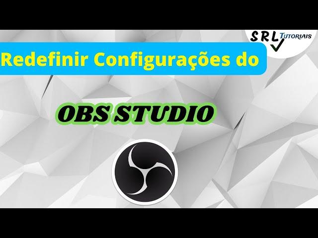 Como Resetar as Configurações do OBS Studio (How to Reset OBS Studio Settings)