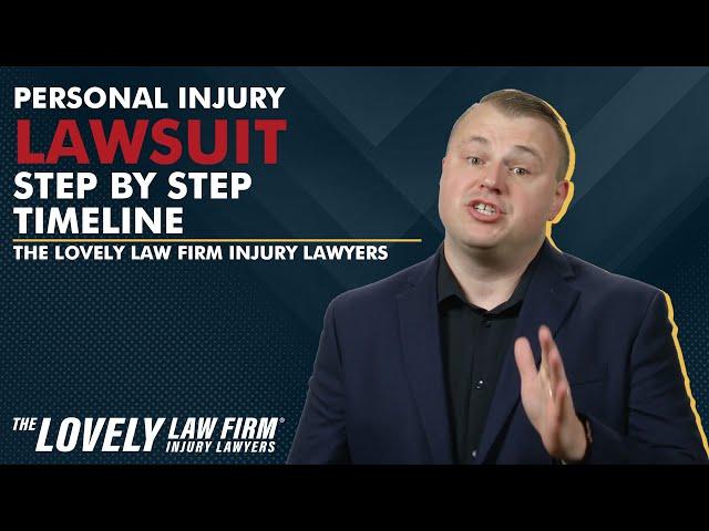 Personal Injury Lawsuit- Step By Step Timeline: The Lovely Law Firm Injury Lawyers