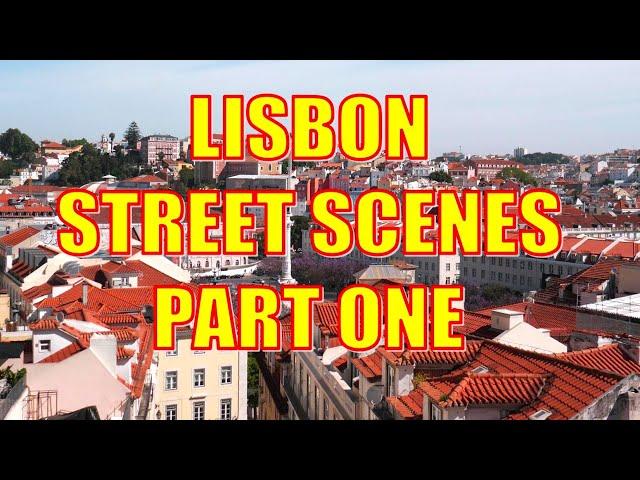 LISBON STREET SCENES IN 4K | PART ONE