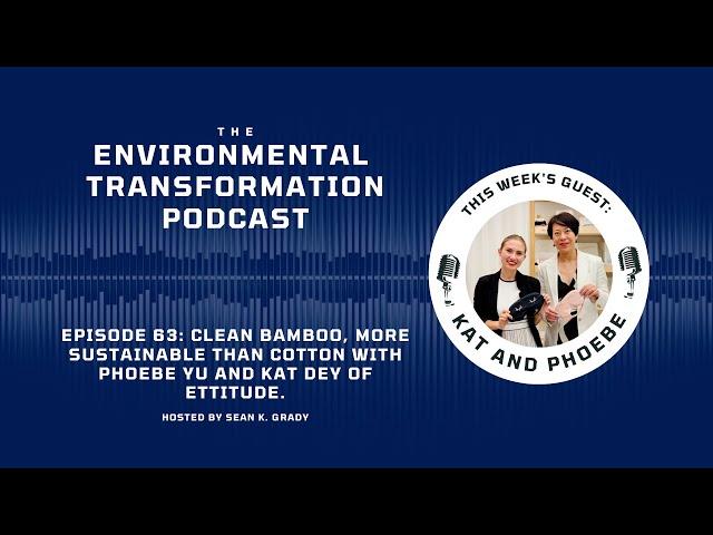Clean Bamboo, more Sustainable than Cotton with Phoebe Yu and Kat Dey of Ettitude