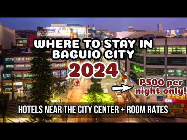 WHERE TO STAY IN BAGUIO CITY 2024 + ROOM RATES UPDATE | 28+ Cheap & Walking distance Hotels