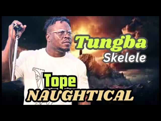 TUNGBA SKELELE BY TOPE NAUTICAL