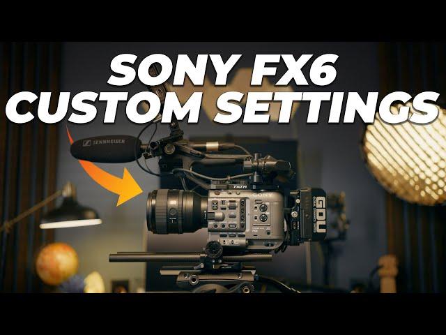 Sony FX6: Unlocking the Power of Custom Settings (2024)