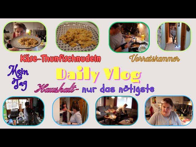 Daily Vlog / Nur das Nötigste im Haushalt / Käse-Thunfisch-Nudeln / Vorratskammer / Mamaalltag