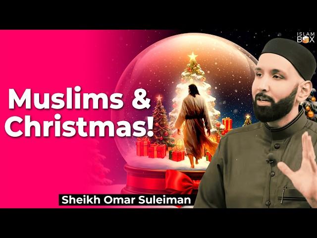 Why Muslims Love Jesus but Don’t Celebrate Christmas | Sheikh Omar Suleiman