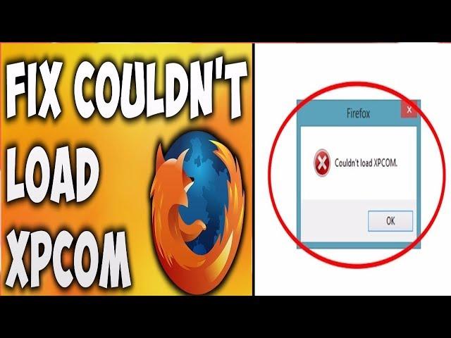 How to fix Couldn't load XPCOM Error in Mozilla firefox || XPCOM Error in Mozilla firefox