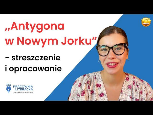 ,,Antygona w Nowym Jorku" Janusz Głowacki  - streszczenie i opracowanie