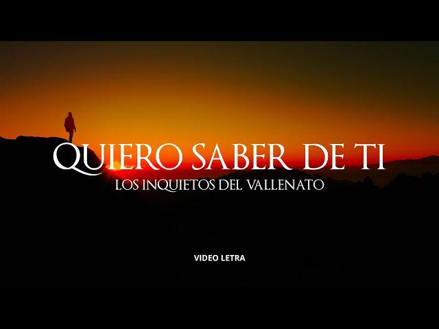 Quiero Saber De Ti, Los Inquietos Del Vallenato, Video Letra