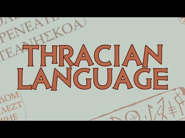 Thracian Language & The History of Thracology  - Тракийски език - Limba tracă