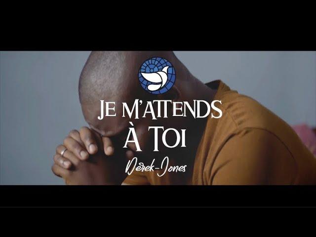 JE M’ATTENDS À TOI | Derek-Jones ( Vidéo officielle)