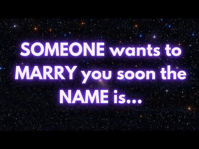 Angels Says SOMEONE wants to MARRY you The NAME is... | Angel messages |