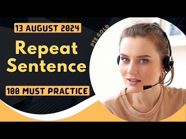 PTE Repeat Sentence - AUGUST 2024 - MUST PRACTICE