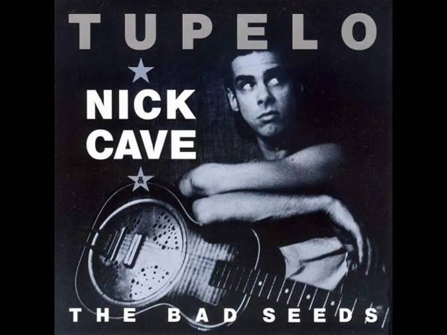 Nick Cave & The Bad Seeds - Tupelo