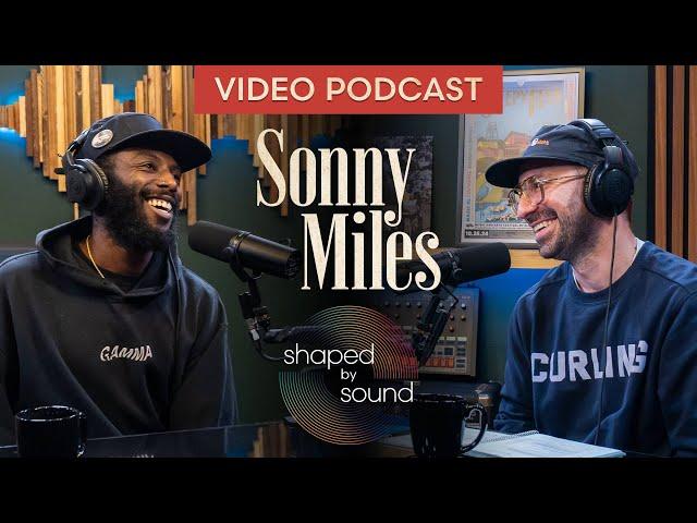 Sonny Miles discusses his wide range of funk, jazz and hip-hop influences | Shaped by Sound: Podcast