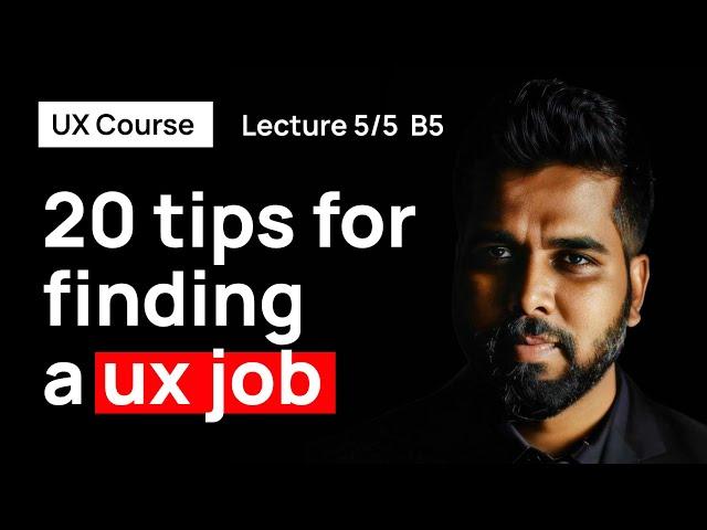 20 Tips for Landing Your First UX Design Job (Batch 5 - Lecture 5) & Q&A Session