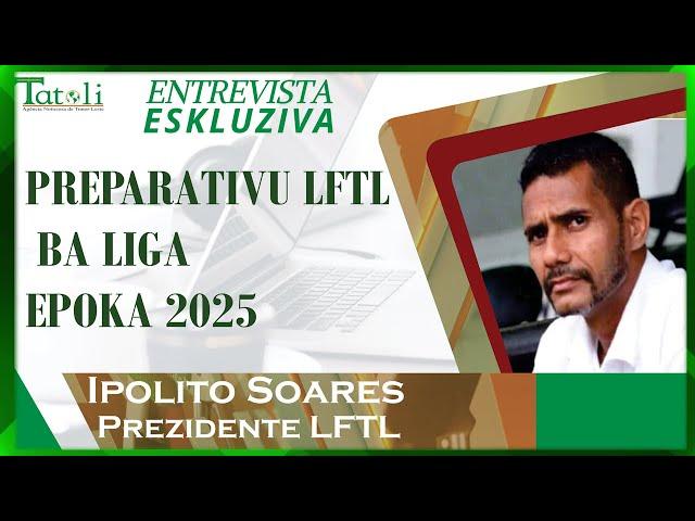 ENTREVISTA ESKLUZIVA : Preparativu LFTL Ba Liga Epoka 2025