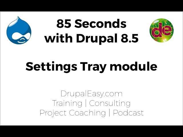 85 Seconds with Drupal 8.5: Settings Tray module