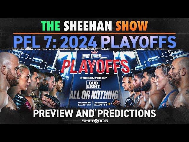 The Sheehan Show: PFL 7 Playoffs Preview