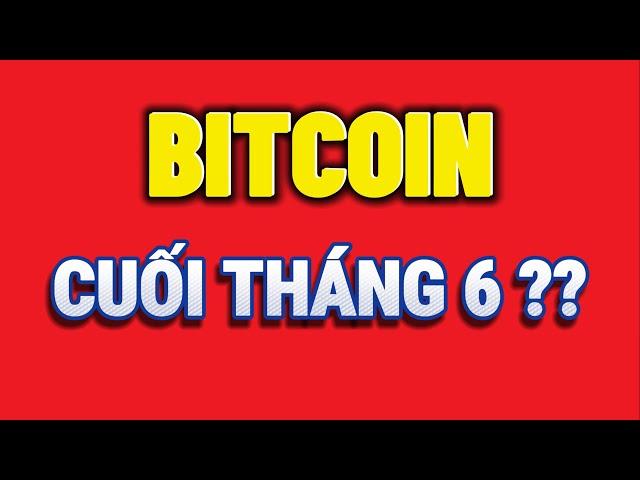 Phân Tích Bitcoin Ngày 28-6-2024 - BITCOIN, CUỐI THÁNG 6 ?? - Blockchain Việt Nam