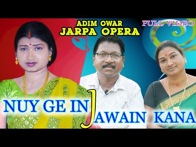 NUY GE INJ JAWAIN KANA//{FULL VIDEO}JARPA HEROIEN//ADIM OWAR JARPA OPERA //HOST -DEEPAK HEMBRAM