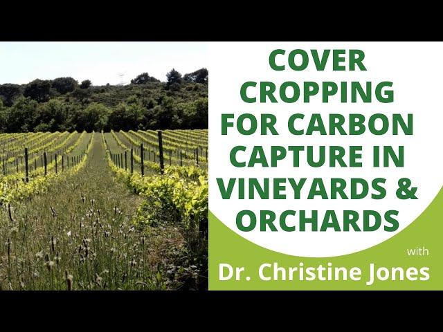 "Cover Cropping for Carbon Capture in Vineyards and Orchards" with Dr. Christine Jones (Part 4/4)