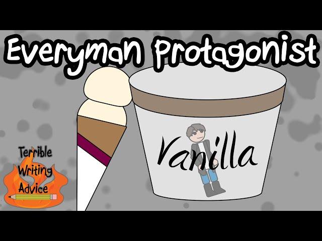 EVERYMAN PROTAGONIST - Terrible Writing Advice