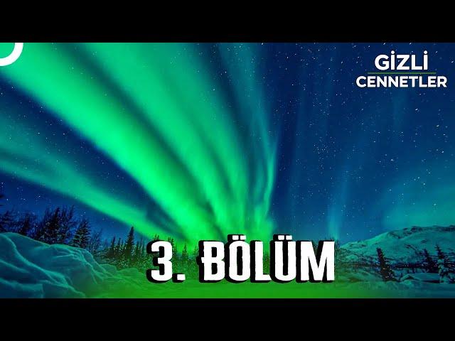 GİZLİ CENNETLER 3. BÖLÜM | 4K DOĞA BELGESELİ