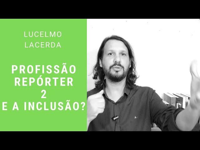 Profissão Repórter 2: essa é a inclusão? Prof. Dr. Lucelmo Lacerda