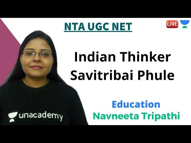 Indian thinker- Savitribai Phule | Education | Unacademy Live- NTA UGC NET | Navneeta Tripathi