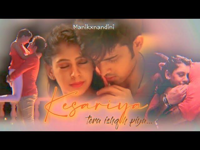 Kesariya | Manik X Nandini | ft. Parth Samthaan and Niti Taylor | MV Edit | Like and Subscribe ️