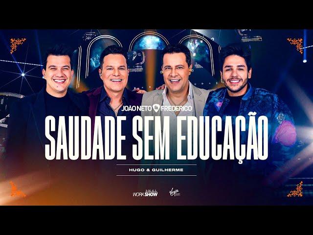 João Neto e Frederico part. Hugo e Guilherme - Saudade Sem Educação (DVD 25 ANOS - AO VIVO)