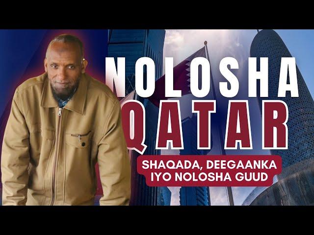 NOLOSHA DALKA QATAR | SIDA LAGU TAGO, SHAQADA, DEEGAANKA IYO NOLOSHA GUUD #qatar #doha #somalia