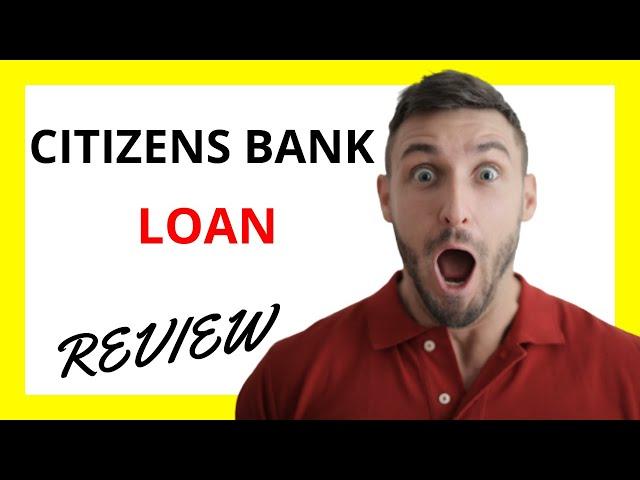  Citizens Bank Loan Review: Pros and Cons