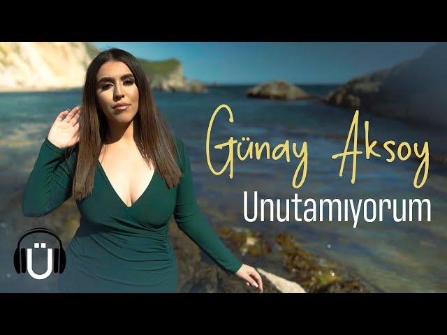 Günay Aksoy - Unutamıyorum (Official Music Video)