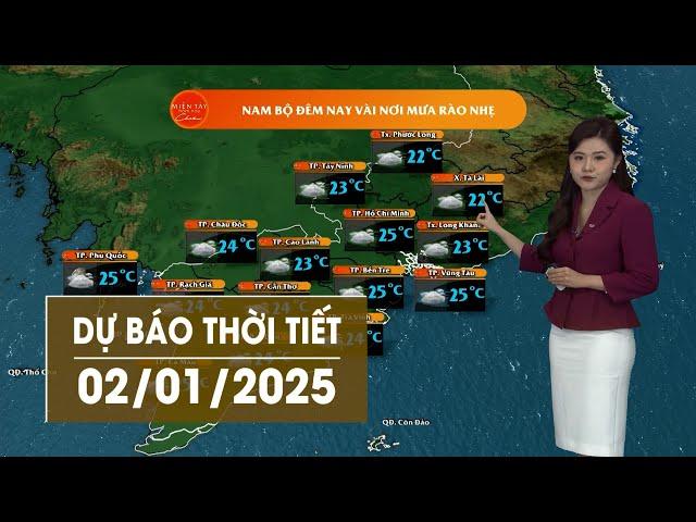 DỰ BÁO THỜI TIẾT NGÀY 02/01/2025 | VTV CẦN THƠ