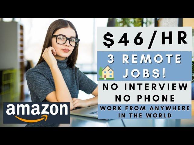 3 REMOTE JOBS $46 PER HR *NO INTERVIEW* NO TALKING ON THE PHONE! AMAZON + 2 WORK FROM HOME JOBS 2024