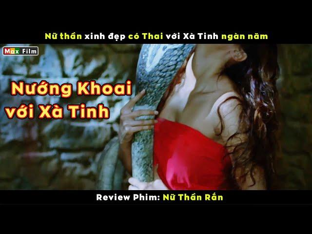 Rắn thành tinh khiến Nữ Thần có Thai - review phim Nữ Thần Rắn